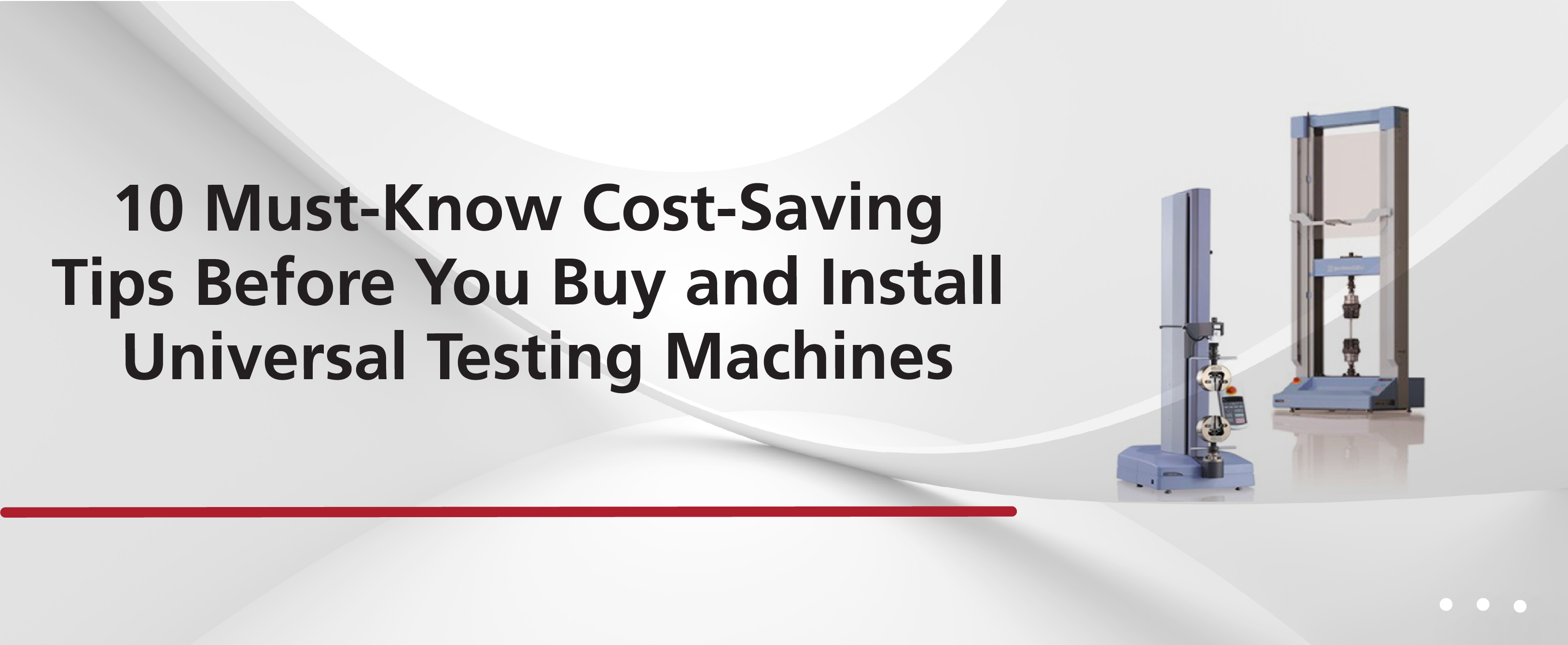 10 Must-Know Cost-Saving Tips Before You Buy and Install Universal Testing Machines Webinar