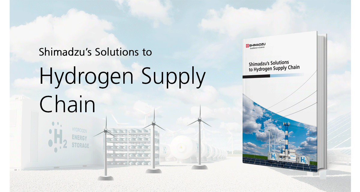 Shimadzu's Solutions to Hydrogen Supply Chain