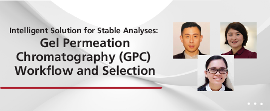 Intelligent Solution for Stable Analyses: Gel Permeation Chromatography (GPC) Workflow and Selection