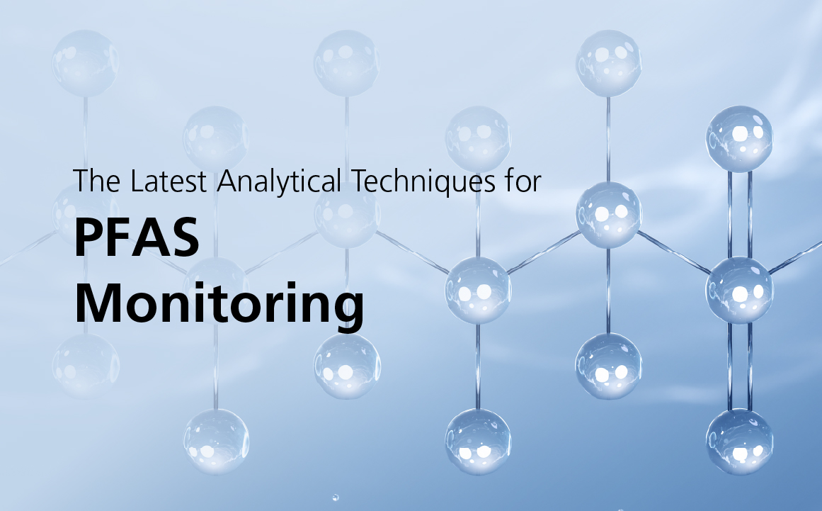 The Latest Analytical Techniques for PFAS Monitoring