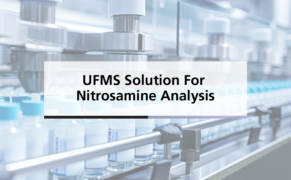 UFMS Solution for Nitrosamine Analysis