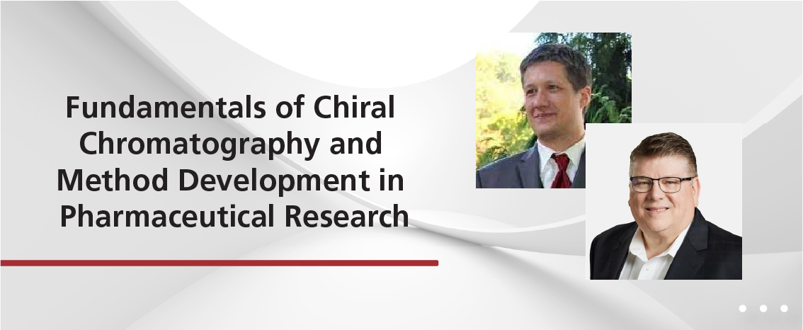 Fundamentals of Chiral Chromatography and Method Development in Pharmaceutical Research Webinar