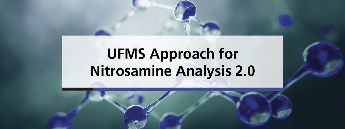 UFMS Approach for Nitrosamine Analysis 2.0