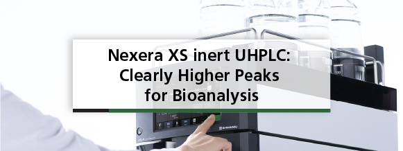 Nexera XS inert UHPLC: Clearly Higher Peaks for Bioanalysis