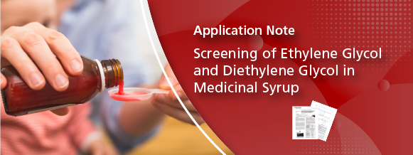 Screening of Ethylene Glycol and Diethylene Glycol in Medicinal Syrup