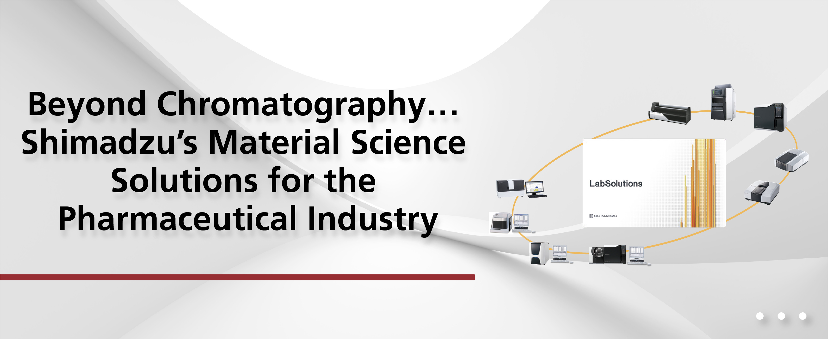 Beyond Chromatography.. Shimadzu's Material Science Solutions for the Pharmaceutical Industry