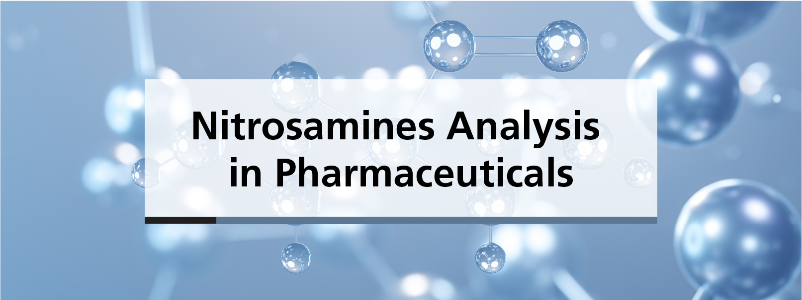 Nitrosamines Analysis in Pharmaceuticals