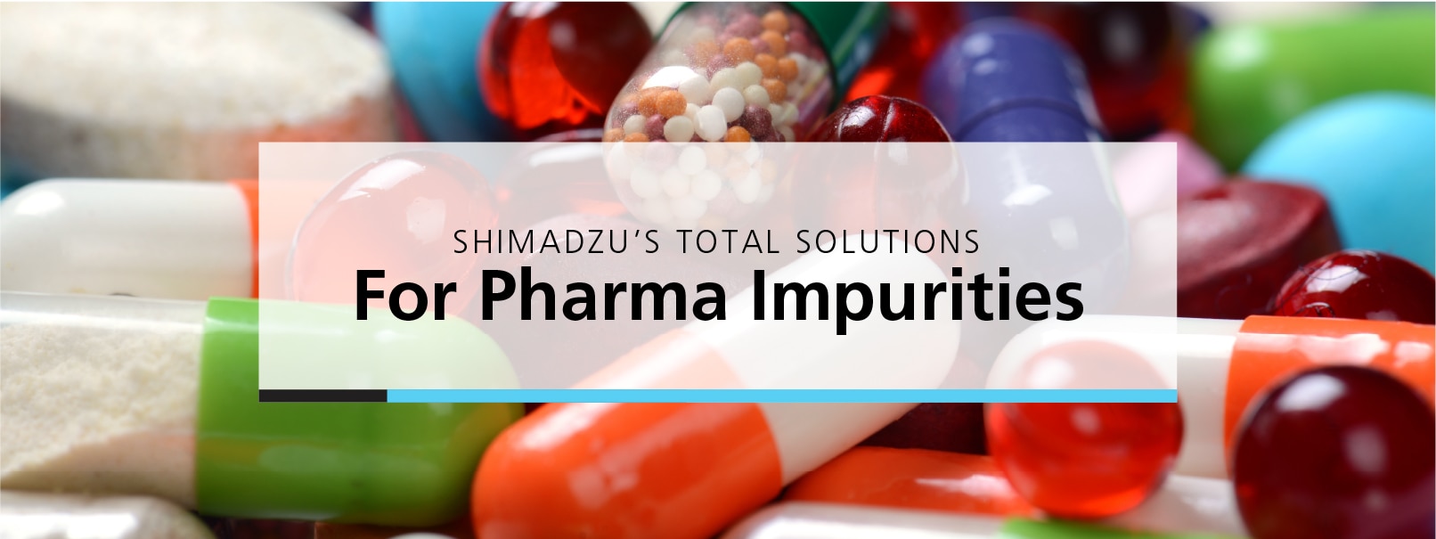 Shimadzu's Total Solutions for Pharma Impurities