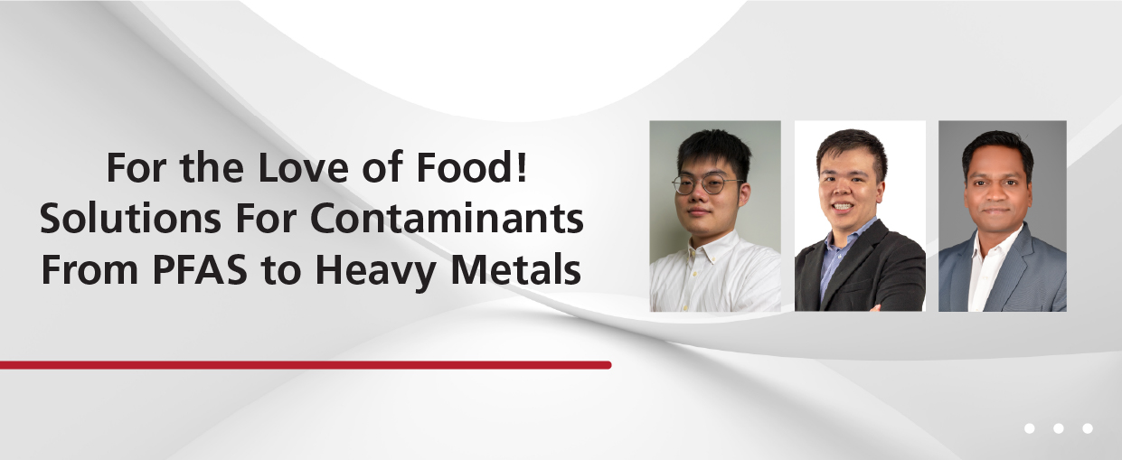 For the Love of Food! Solutions for Contaminants from PFAS to Heavy Metals