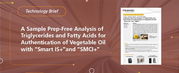 A Sample Prep-Free Analysis of Triglycerides and Fatty Acids for Authentication of Vegetables Oil with "Smart IS+" and "SMCI+"