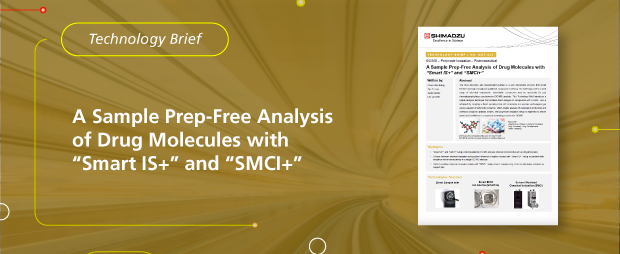 A Sample Prep-Free Analysis of Drug Molecules with "Smart IS+" and "SMCI+"