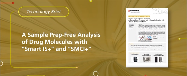 A Sample Prep-Free Analysis of Drug Molecules with "Smart IS+" and "SMCI+"