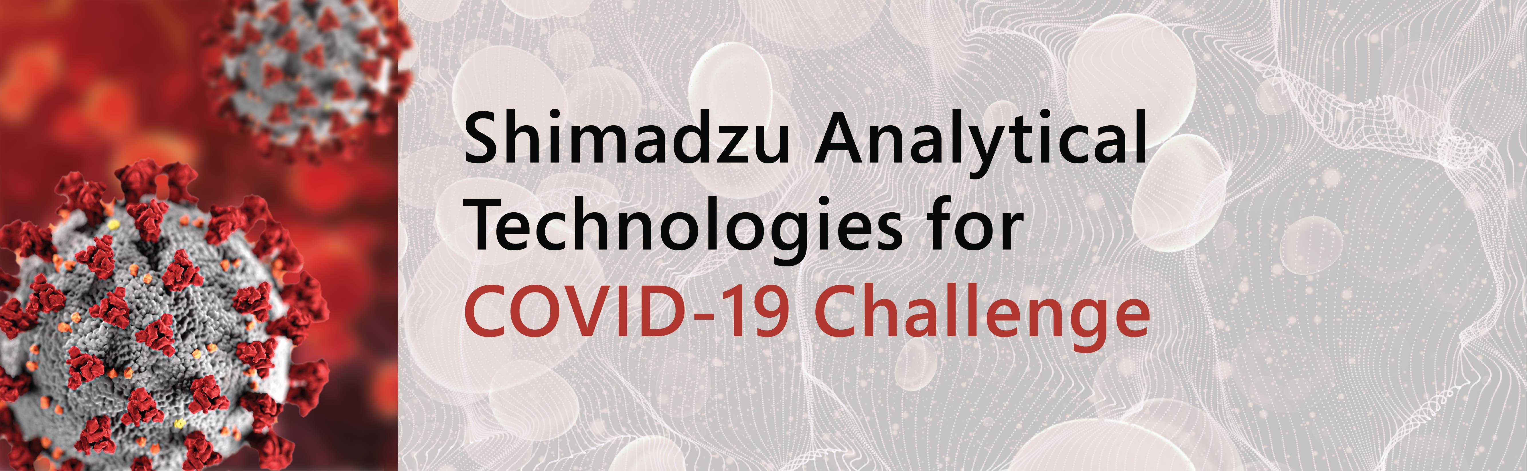 Click here to view Shimadzu Analytical Technologies For COVID-19
